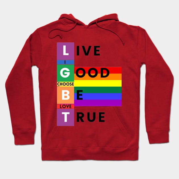 LGBT, live good be true, I choose love Hoodie by TheDesigNook